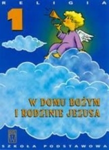 Obrazek W DOMU BOŻYM I RODZINIE JEZUSA Podręcznik do 1 klasy szkoły podstawowej