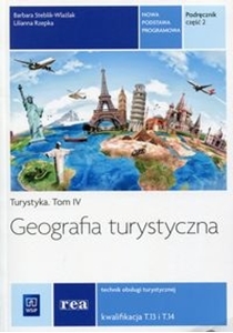 Obrazek Geografia Turystyczna -Turystyka Tom IV .podr. cz 2 .kwalifikacja T13  i T14