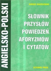 Obrazek Słownik przysłów, powiedzeń, aforyzmów i cytatów ang-pol-ang