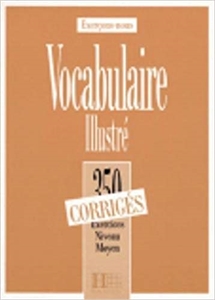 Obrazek Vocabulaire Illustre -350 Exercices Niveau Moyen -CORRIGES