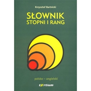 Obrazek SŁOWNIK STOPNI I RANG (POLSKO-ANGIELSKI) Krzysztof Bartnicki