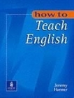 Obrazek How to Teach English: An Introduction to the Practice of English Language Teaching (1st Edition